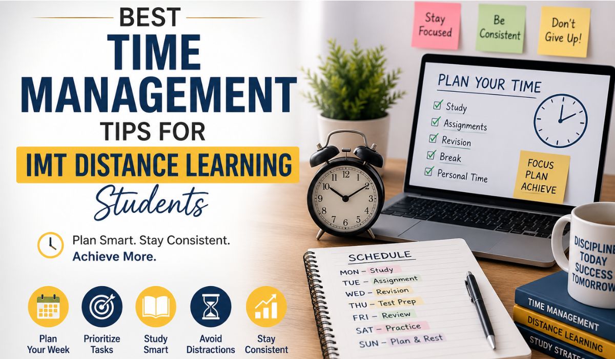 Best time management tips for IMT distance learning students, including weekly planning, task prioritization, smart study habits, avoiding distractions, and staying consistent.